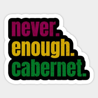 never enough cabernet Sticker